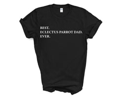Eclectus Parrot Dad T-Shirt, Best Eclectus Parrot Dad Ever Shirt Gift - 3436