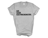 Electrochemistry T-Shirt, Eat Sleep Electrochemistry Shirt Mens Womens Gift - 3050-WaryaTshirts
