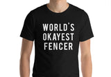 Fencing T-Shirt, World's Okayest Fencer T Shirt Gift for Him or Her - 29-WaryaTshirts
