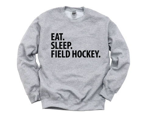 Field Hockey Sweater, Field Hockey Player Gift, Eat Sleep Field Hockey Sweatshirt Mens & Womens Gift - 1576-WaryaTshirts