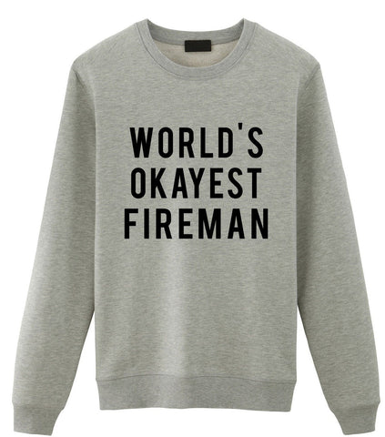 Fireman Gift, World's Okayest Fireman Sweatshirt - 297