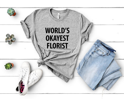 Florist T-Shirt, World's Okayest Florist T Shirt Gift for men women - 1231-WaryaTshirts