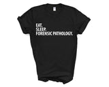 Forensic Pathology T-Shirt, Eat Sleep Forensic Pathology Shirt Mens Womens Gifts - 3594-WaryaTshirts