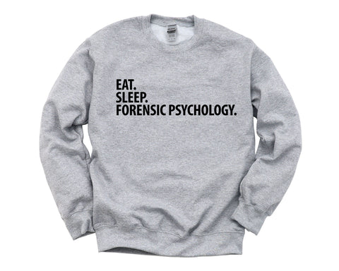 Forensic Psychologist Gift, Eat Sleep Forensic Psychology Sweatshirt Mens Womens Gifts - 2869-WaryaTshirts