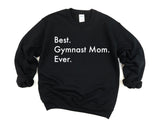 Gymnast Sweater, Best Gymnast Mom Ever Sweatshirt Gift - 2943-WaryaTshirts