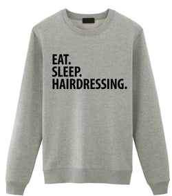 Hairdresser Gift, Eat Sleep Hairdressing Sweatshirt Mens & Womens Gift - 3357-WaryaTshirts