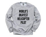 Helicopter Pilot T-Shirt, Helicopter Pilot Gift, World's Okayest Helicopter Pilot Sweater Mens Womens Gift - 4292-WaryaTshirts