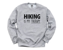 Hiking Sweater, Hiking is my Therapy Sweatshirt Mens & Womens Gift - 1719
