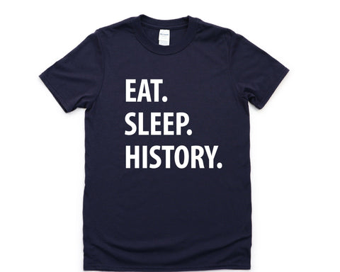 History Shirt, Eat Sleep History T-Shirt Mens Womens Gifts - 1045-WaryaTshirts