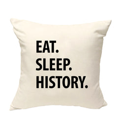 History Teacher Gift Cushion Cover, Eat Sleep History Pillow Cover - 1045-WaryaTshirts
