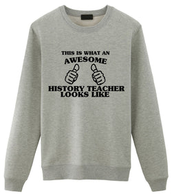 History Teacher Sweater, History Teacher Gift, Awesome History Teacher Sweatshirt Mens & Womens