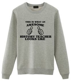 History Teacher Sweater, History Teacher Gift, Awesome History Teacher Sweatshirt Mens & Womens