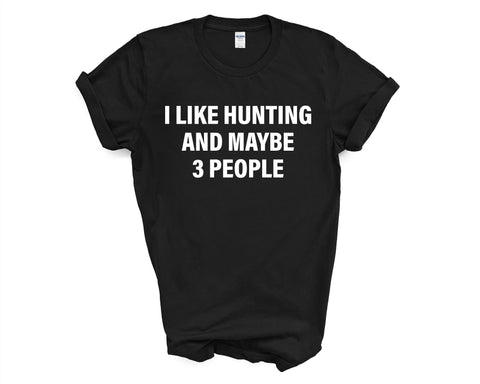 Hunting T-shirt, I Like Hunting and Maybe 3 People Shirt Mens Womens Gift - 4156-WaryaTshirts