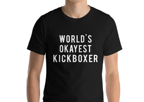 Kickboxing Shirt, World's Okayest Kickboxer Shirt Gift for Men & Women - 95-WaryaTshirts