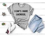 Lacrosse tshirt, Lacrosse player gift, I Can't. I have Lacrosse T-Shirt - 4012-WaryaTshirts