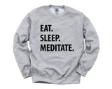 Meditation Gift, Yoga Sweater, Eat Sleep Meditate Sweatshirt Mens Womens Gifts - 1237-WaryaTshirts