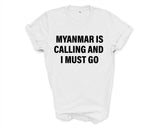 Myanmar T-shirt, Myanmar is calling and i must go shirt Mens Womens Gift - 4077-WaryaTshirts