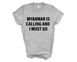 Myanmar T-shirt, Myanmar is calling and i must go shirt Mens Womens Gift - 4077