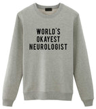 Neurologist Sweater, World's Okayest Neurologist Sweatshirt Gift for Men Women-WaryaTshirts