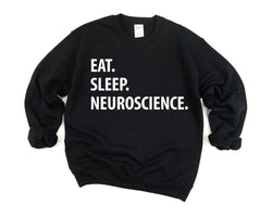 Neuroscience Sweatshirt, Eat Sleep Neuroscience Sweater Mens Womens Gifts - 1309-WaryaTshirts