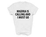 Nigeria T-shirt, Nigeria is calling and i must go shirt Mens Womens Gift - 4024-WaryaTshirts