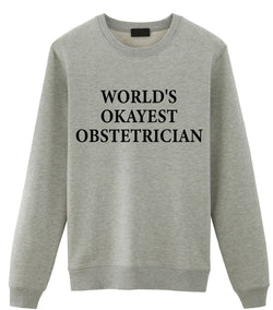 Obstetrician Sweater, World's Okayest Obstetrician Sweatshirt Gift for Men & Women - 1883