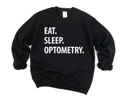 Optometry Sweatshirt, Optometrist Student Gift, Eat Sleep Optometry Sweater Mens Womens Gift - 1272-WaryaTshirts