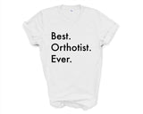Orthotist T-Shirt, Best Orthotist Ever Shirt Mens Womens Gifts - 3382