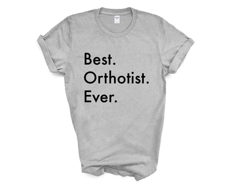 Orthotist T-Shirt, Best Orthotist Ever Shirt Mens Womens Gifts - 3382