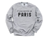 Paris Sweater, France, Vacation Sweatshirt Mens Womens Gift - 4509