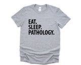 Pathology Shirt, Eat Sleep Pathology T-Shirt Mens Womens Gifts - 1889-WaryaTshirts