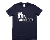 Pathology Shirt, Eat Sleep Pathology T-Shirt Mens Womens Gifts - 1889-WaryaTshirts