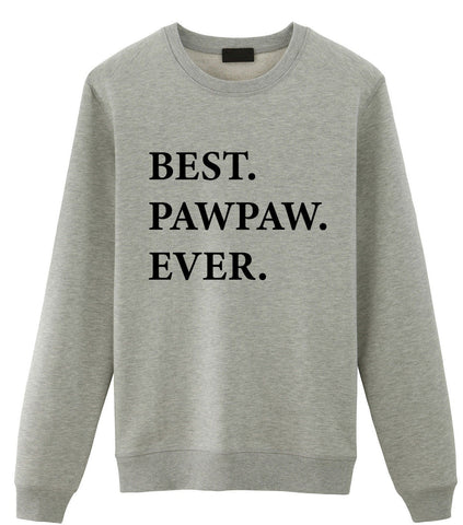 Pawpaw Sweater, Pawpaw Gift, Best Pawpaw Ever Sweatshirt Gift - 2018-WaryaTshirts