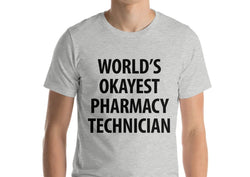 Pharmacy Technician T-Shirt, World's Okayest Pharmacy Technician T Shirt Mens Womens - 1270