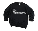 Philosophy Teacher Gift, Eat Sleep Teach Philosophy Sweatshirt Mens Womens Gift - 2037-WaryaTshirts