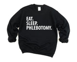 Phlebotomy Sweater, Phlebotomy Gift, Eat Sleep Phlebotomy Sweatshirt Mens Womens - 3358
