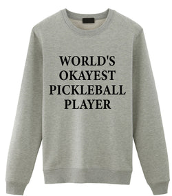 Pickleball Sweater, World's Okayest Pickleball Player Sweatshirt Gift for Men & Women - 1876