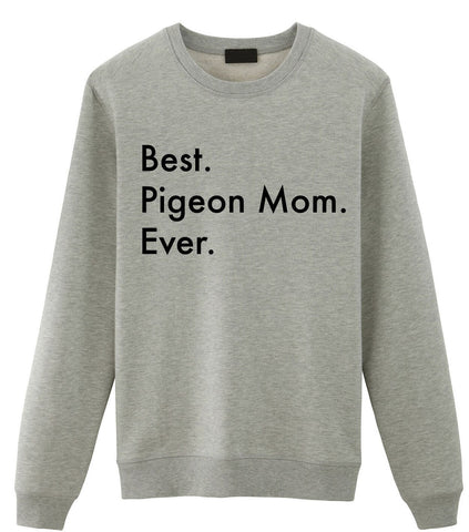 Pigeon Sweater, Best Pigeon Mom Ever Sweatshirt - 3408