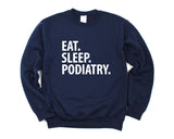 Podiatry Sweater, Eat Sleep Podiatry Sweatshirt Gift for Men & Women - 1890-WaryaTshirts