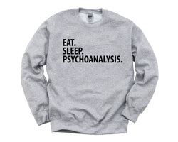 Psychoanalysis gifts, Eat Sleep Psychoanalysis Sweatshirt Mens & Womens Gift - 3491