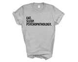 Psychopathology T-Shirt, Eat Sleep Psychopathology Shirt Mens Womens Gifts - 3592-WaryaTshirts
