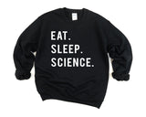 Science Sweatshirt, Gift For Science Teacher Students, Eat Sleep Science Sweater Mens Womens Gift - 749-WaryaTshirts