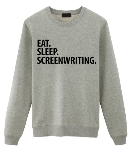 Screenwriter Gift, Eat Sleep Screenwriting Sweatshirt Gift for Men & Women - 3492