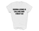 Sierra Leone T-shirt, Sierra Leone is calling and i must go shirt Mens Womens Gift - 4038-WaryaTshirts