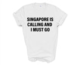 Singapore T-shirt, Singapore is calling and i must go shirt Mens Womens Gift - 4076