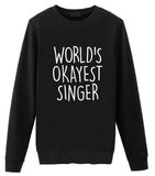 Singer Gift, Singing Sweater - World's Okayest Singer Sweatshirt Mens Womens
