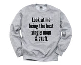 Single Mom T-Shirt, Single Mom Gift, Single Mom Sweater - 4290-WaryaTshirts