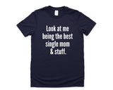 Single Mom T-Shirt, Single Mom Gift, Single Mom Sweater - 4290-WaryaTshirts
