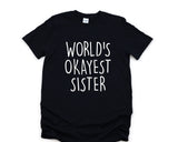 Sister Gift, Sister tshirt, World's Okayest Sister Shirt, Sister Gift Idea - 1292-WaryaTshirts