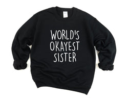 Sister Sweater, Sister Gift, World's Okayest Sister Sweatshirt - 1292-WaryaTshirts